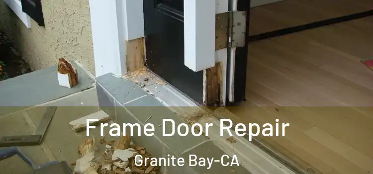 Frame Door Repair Granite Bay-CA