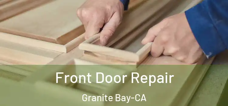 Front Door Repair Granite Bay-CA