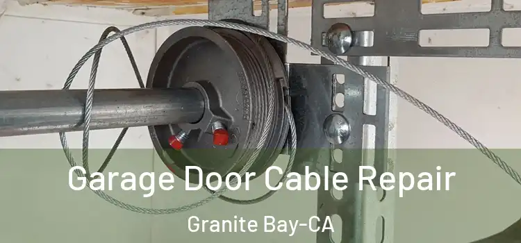 Garage Door Cable Repair Granite Bay-CA