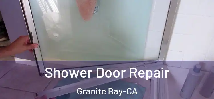 Shower Door Repair Granite Bay-CA